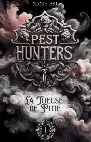 Nanie Bai – Pest Hunters, Tome 1 : La tueuse de Pitié